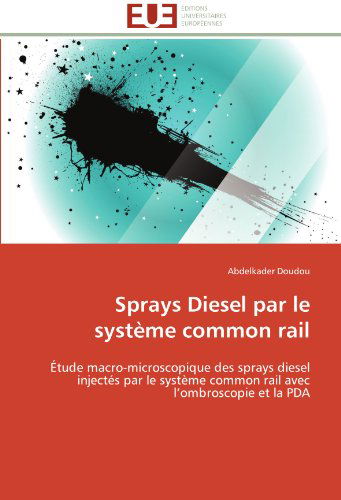 Cover for Abdelkader Doudou · Sprays Diesel Par Le Système Common Rail: Étude Macro-microscopique Des Sprays Diesel Injectés Par Le Système Common Rail Avec L'ombroscopie et La Pda (Paperback Book) [French edition] (2018)