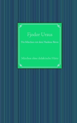 Cover for Fjodor Ursus · Die Marchen mit dem Nackten Baren: Marchen ohne didaktische Harte (Paperback Book) [German edition] (2011)