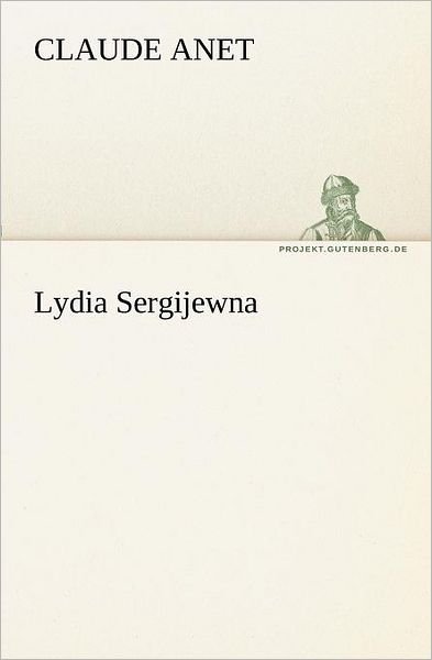 Cover for Claude Anet · Lydia Sergijewna (Tredition Classics) (German Edition) (Paperback Book) [German edition] (2012)
