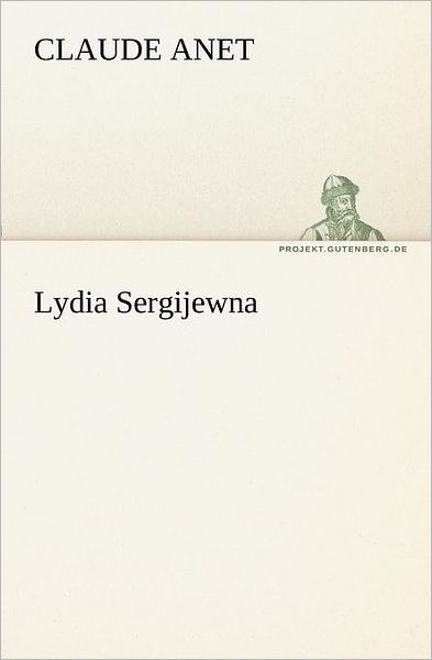 Cover for Claude Anet · Lydia Sergijewna (Tredition Classics) (German Edition) (Taschenbuch) [German edition] (2012)