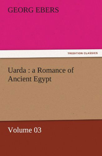 Cover for Georg Ebers · Uarda : a Romance of Ancient Egypt  -  Volume 03 (Tredition Classics) (Paperback Book) (2011)