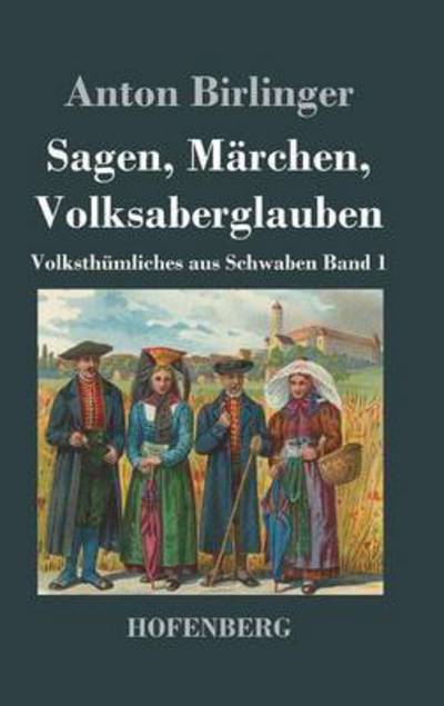 Cover for Anton Birlinger · Sagen, Marchen, Volksaberglauben (Hardcover Book) (2013)