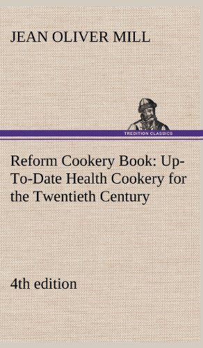 Cover for Mrs (Jean Oliver) Mill · Reform Cookery Book (4th Edition) Up-to-date Health Cookery for the Twentieth Century. (Innbunden bok) (2012)