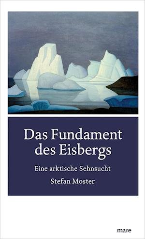 Cover for Stefan Moster · Das Fundament des Eisbergs (Book) (2022)