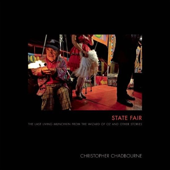 Cover for Christopher Chadbourne · State Fair: The Last Living Munchkin from the Wizard of Oz and Other Stories (Hardcover bog) (2014)