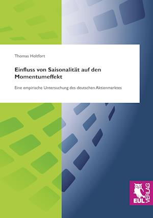 Cover for Thomas Holtfort · Einfluss von Saisonalität auf den Momentumeffekt (Paperback Book) (2009)