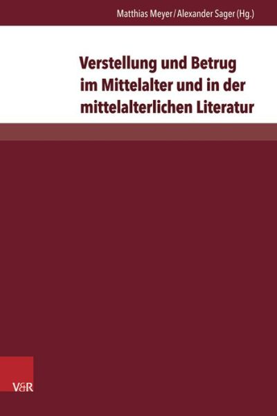 Cover for Matthias Meyer · Verstellung Und Betrug Im Mittelalter Und in Der Mittelalterlichen Literatur (Aventiuren) (German Edition) (Hardcover Book) [German edition] (2015)