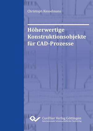 Cover for Christoph Kesselmans · Höherwertige Konstruktionsobjekte für CAD-Prozesse (Paperback Book) (2014)