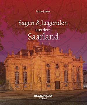 Cover for Mario Junkes · Sagen und Legenden aus dem Saarland (Book) (2022)