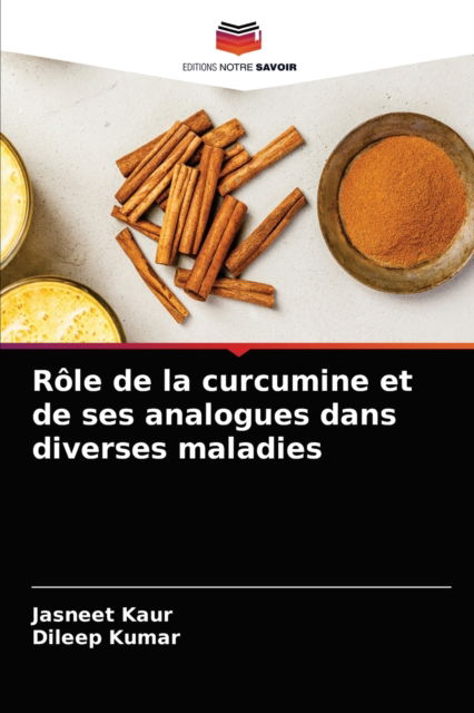 Cover for Jasneet Kaur · Role de la curcumine et de ses analogues dans diverses maladies (Paperback Book) (2021)