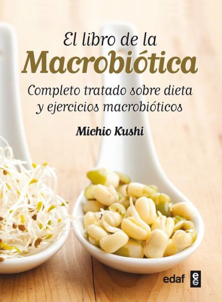 El Libro De La Macrobiotica - Michio Kushi - Books - Edaf - 9788441431805 - June 19, 2012