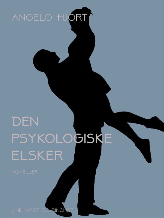 Cover for Angelo Hjort · Den psykologiske elsker. Historier (Sewn Spine Book) [1e uitgave] (2017)