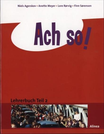 Cover for Anette Meyer; Finn Sørensen; Lore Rørvig; Niels Agerskov · Ach So!: Ach so! Teil 2, Lehrerbuch / Web (Sewn Spine Book) [1st edition] (2017)