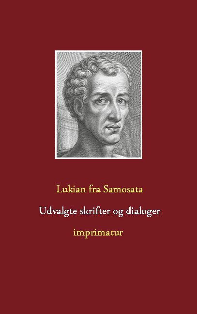 Cover for Lukian fra Samosata · Udvalgte skrifter og dialoger (Paperback Bog) [1. udgave] (2020)