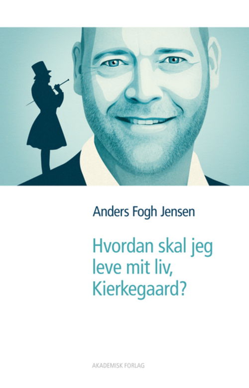 Cover for Anders Fogh Jensen · Hvordan skal jeg leve mit liv, Kierkegaard? (Sewn Spine Book) [1st edition] (2013)