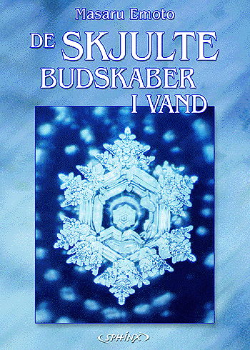 De skjulte budskaber i vand - Masaru Emoto - Kirjat - SphinX - 9788777592805 - sunnuntai 1. toukokuuta 2005