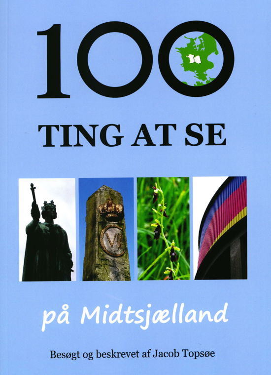 Cover for Jacob Topsøe · 100 ting at se på Midtsjælland (Sewn Spine Book) [1º edição] (2018)