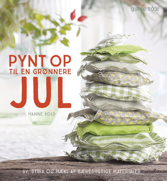 Cover for Hanne Kold · Pynt op til en grønnere jul (Innbunden bok) (2018)