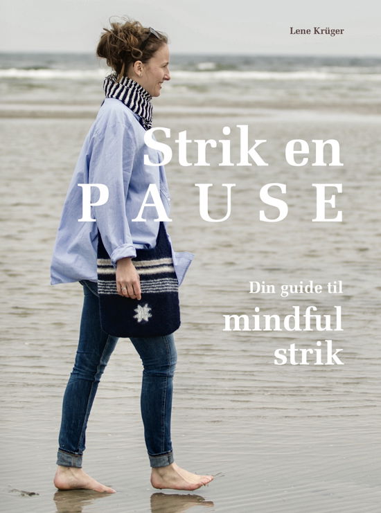 Cover for Lene Krüger · Strik en pause: Din guide til mindful strik (Hardcover Book) [1er édition] (2020)