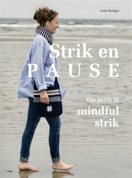 Cover for Lene Krüger · Strik en pause: Din guide til mindful strik (Gebundenes Buch) [1. Ausgabe] (2020)
