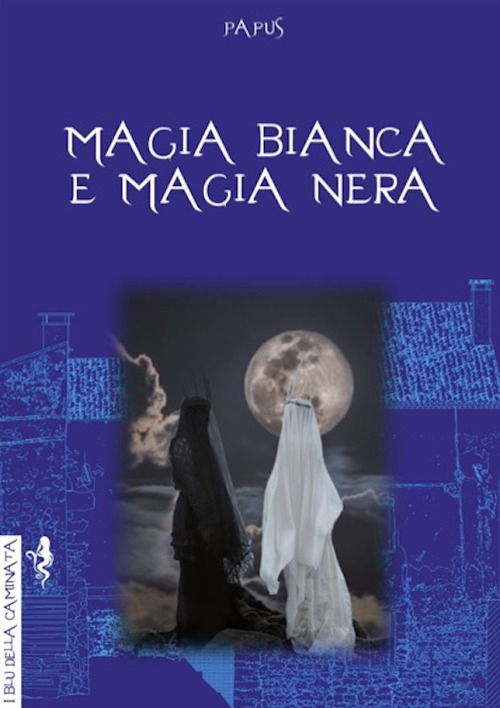 Cover for Papus · Magia Bianca E Magia Nera (Book)