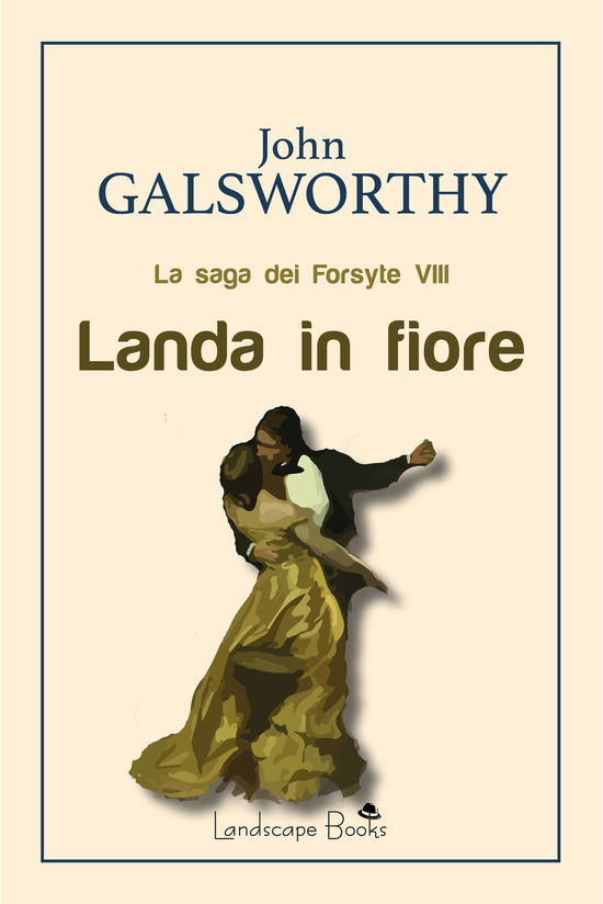 Landa In Fiore. La Saga Dei Forsyte #08 - John Galsworthy - Books -  - 9788899403805 - 