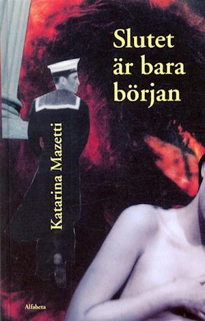 Slutet är bara början - Katarina Mazetti - Boeken - Alfabeta - 9789150101805 - 1 augustus 2002