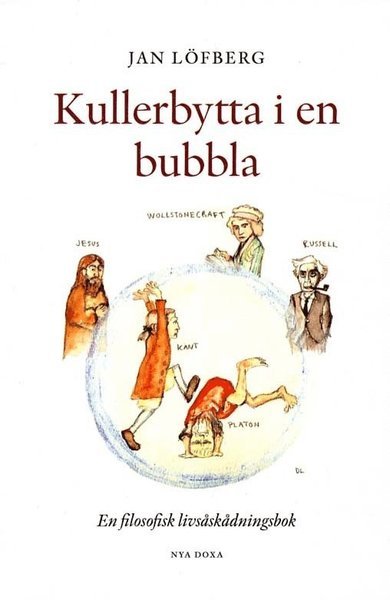 Cover for Jan Löfberg · Kullerbytta i en bubbla - En filosofisk livsåskådningsbok (Book) (2011)