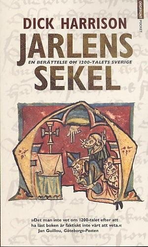 Cover for Dick Harrison · Jarlens sekel. En berättelse om 1200talets Sverige (Paperback Book) (2003)