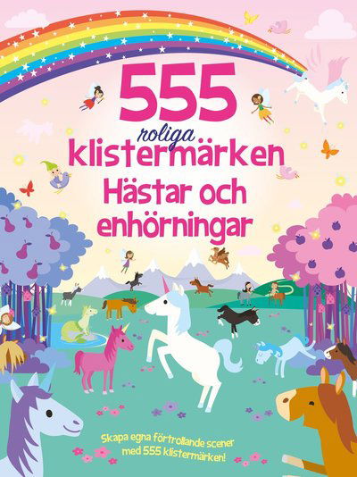 Cover for Oakley Graham · 555 roliga klistermärken : hästar och enhörningar (Bog) (2018)
