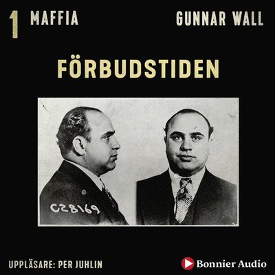 Cover for Gunnar Wall · Maffians historia: Förbudstiden (Hörbuch (MP3)) (2019)