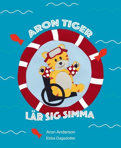 Aron Tiger lär sig simma - Aron Anderson - Livros - Ordberoende Förlag - 9789198549805 - 7 de fevereiro de 2022