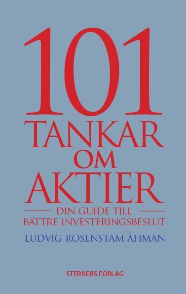 Ludvig Rosenstam Åhman · 101 Tankar om aktier : din guide till bättre investeringsbeslut (Bog) (2019)