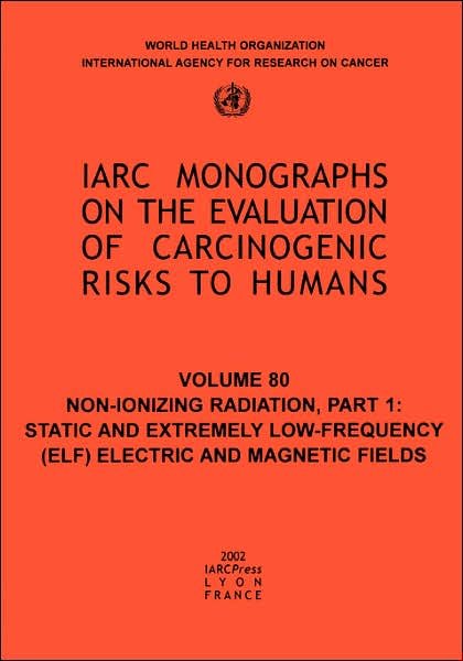 Cover for The International Agency for Research on Cancer · Non-ionizing Radiation: Part 1: Static and Extremely Low-frequency (Elf) Electric and Magnetic Fields (Iarc Monographs on the Evaluation of the Carcinogenic Risks to Humans) (Taschenbuch) (2002)