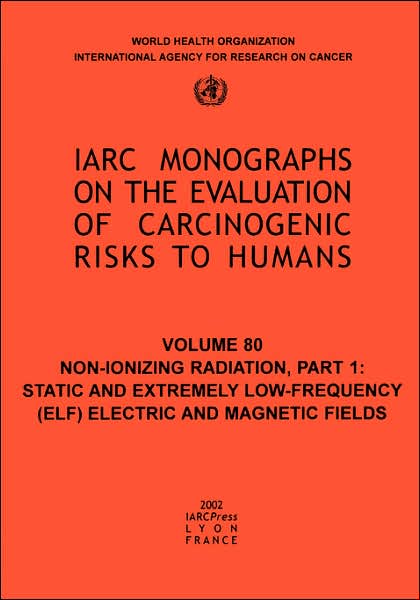 Cover for The International Agency for Research on Cancer · Non-ionizing Radiation: Part 1: Static and Extremely Low-frequency (Elf) Electric and Magnetic Fields (Iarc Monographs on the Evaluation of the Carcinogenic Risks to Humans) (Pocketbok) (2002)