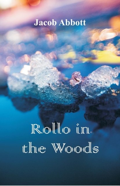 Cover for Jacob Abbott · Rollo in the Woods (Paperback Book) (2018)