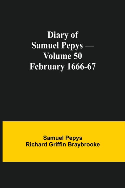 Cover for Sam Pepys Richard Griffin Braybrooke · Diary of Samuel Pepys - Volume 50 (Paperback Book) (2021)