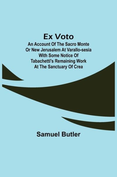 Ex Voto - Samuel Butler - Books - Alpha Edition - 9789355342805 - November 22, 2021