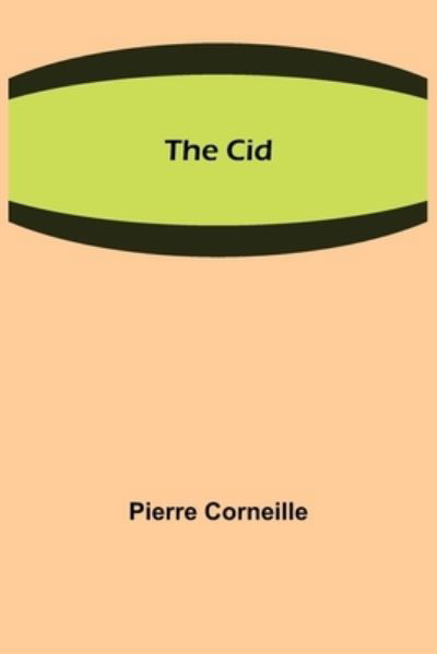 The Cid - Pierre Corneille - Books - Alpha Edition - 9789355397805 - November 22, 2021
