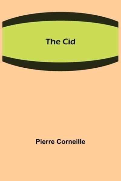Cover for Pierre Corneille · The Cid (Paperback Book) (2021)