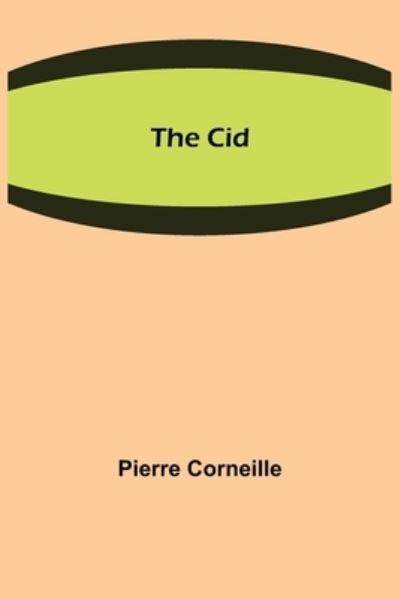 The Cid - Pierre Corneille - Bücher - Alpha Edition - 9789355397805 - 22. November 2021