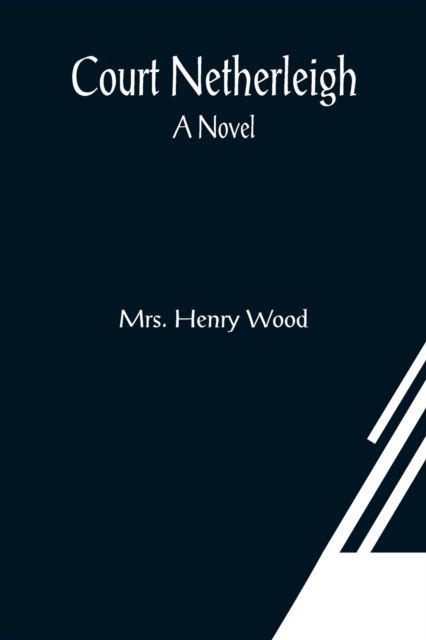 Cover for Mrs Henry Wood · Court Netherleigh; A Novel (Taschenbuch) (2021)