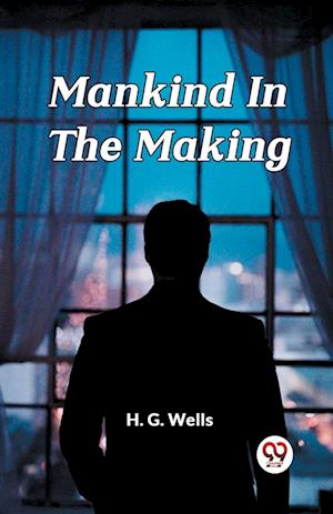 Cover for H G Wells · Mankind In The Making (Edition2024) (Paperback Book) (2024)