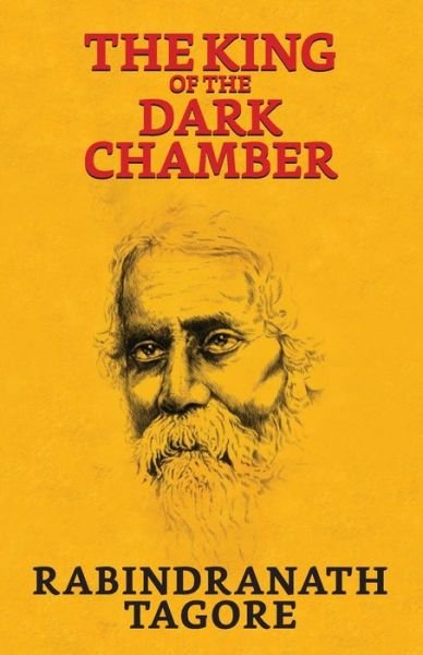 The King of The Dark Chamber - Rabindranath Tagore - Livres - Repro Books Limited - 9789390736805 - 1 mars 2021