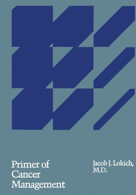 Cover for Lokich · Primer of Cancer Management (Paperback Book) [Softcover reprint of the original 1st ed. 1978 edition] (2012)