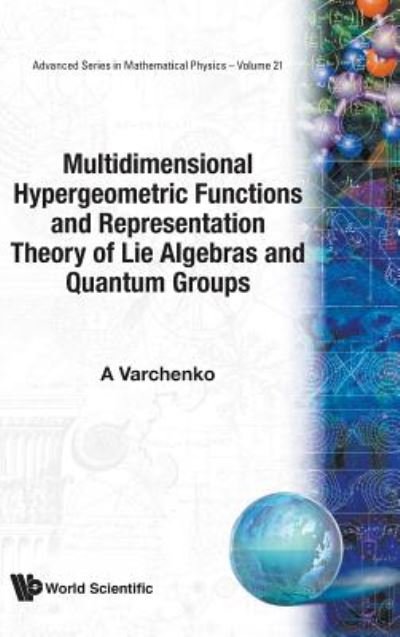 Cover for Varchenko, Alexander (Univ Of North Carolina, Usa) · Multidimensional Hypergeometric Functions The Representation Theory Of Lie Algebras And Quantum Groups - Advanced Series In Mathematical Physics (Inbunden Bok) (1995)