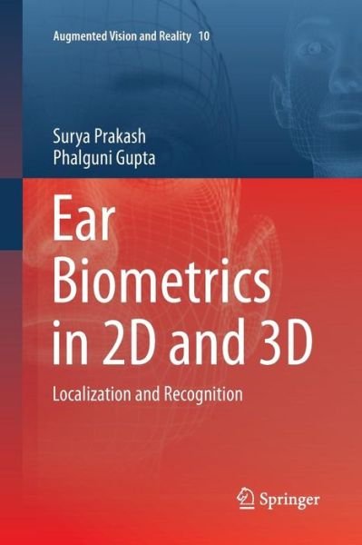 Cover for Surya Prakash · Ear Biometrics in 2D and 3D: Localization and Recognition - Augmented Vision and Reality (Paperback Book) [Softcover reprint of the original 1st ed. 2015 edition] (2016)