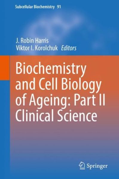 Cover for Biochemistry and Cell Biology of Ageing: Part II Clinical Science - Subcellular Biochemistry (Hardcover Book) [2019 edition] (2019)