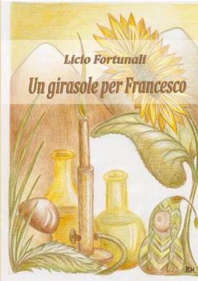 Cover for Licio Fortunali · Un girasole per Francesco (Paperback Book) (2016)