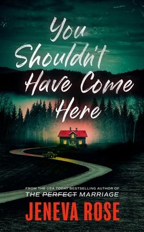 Cover for Jeneva Rose · You Shouldn't Have Come Here (Gebundenes Buch) (2023)